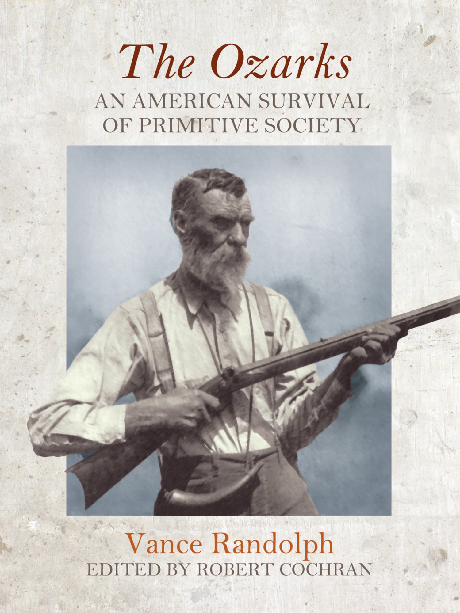 Cover of The Ozarks: An American Survival of Primitive Society by Vance Randolph, edited by Robert Cochran